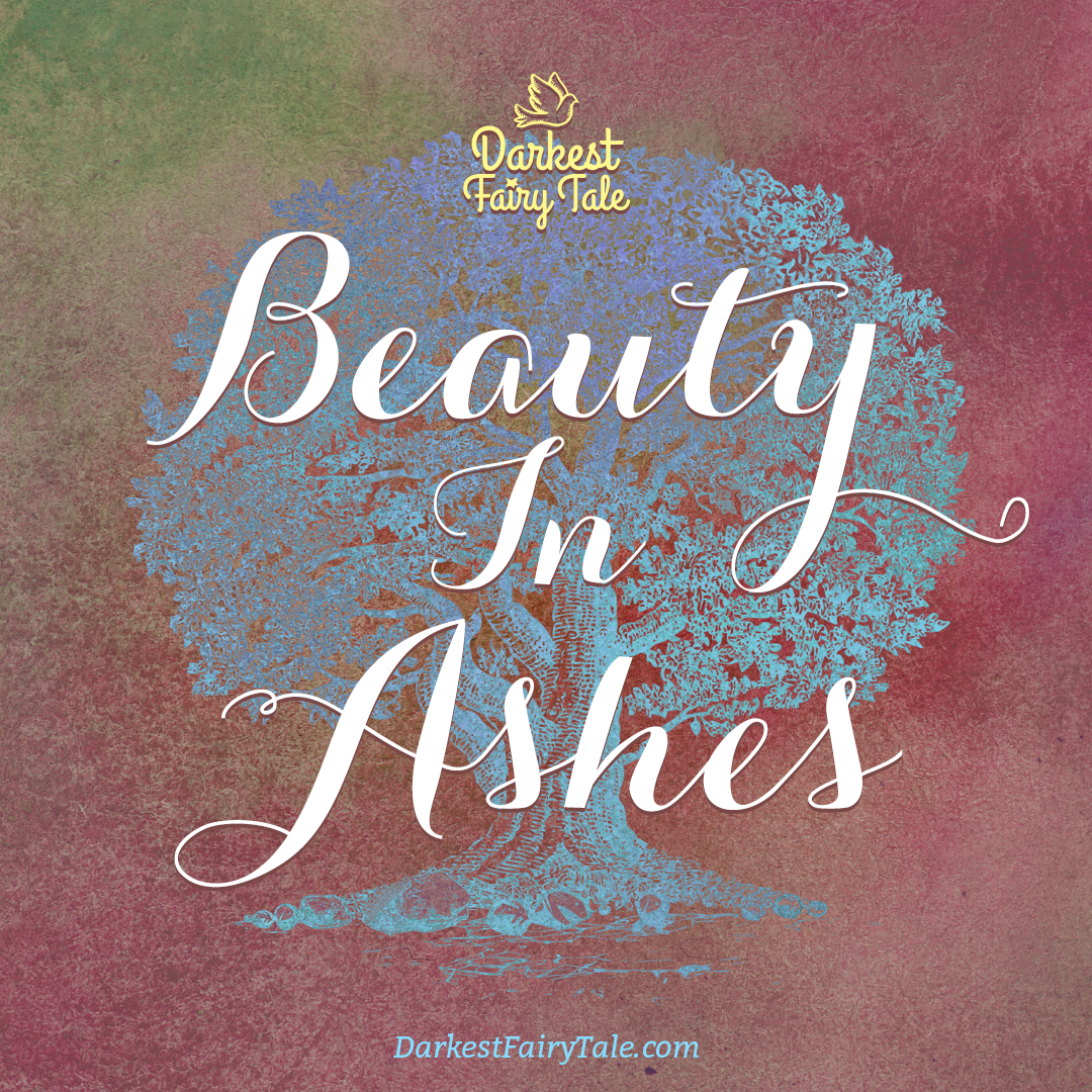 Beauty in Ashes