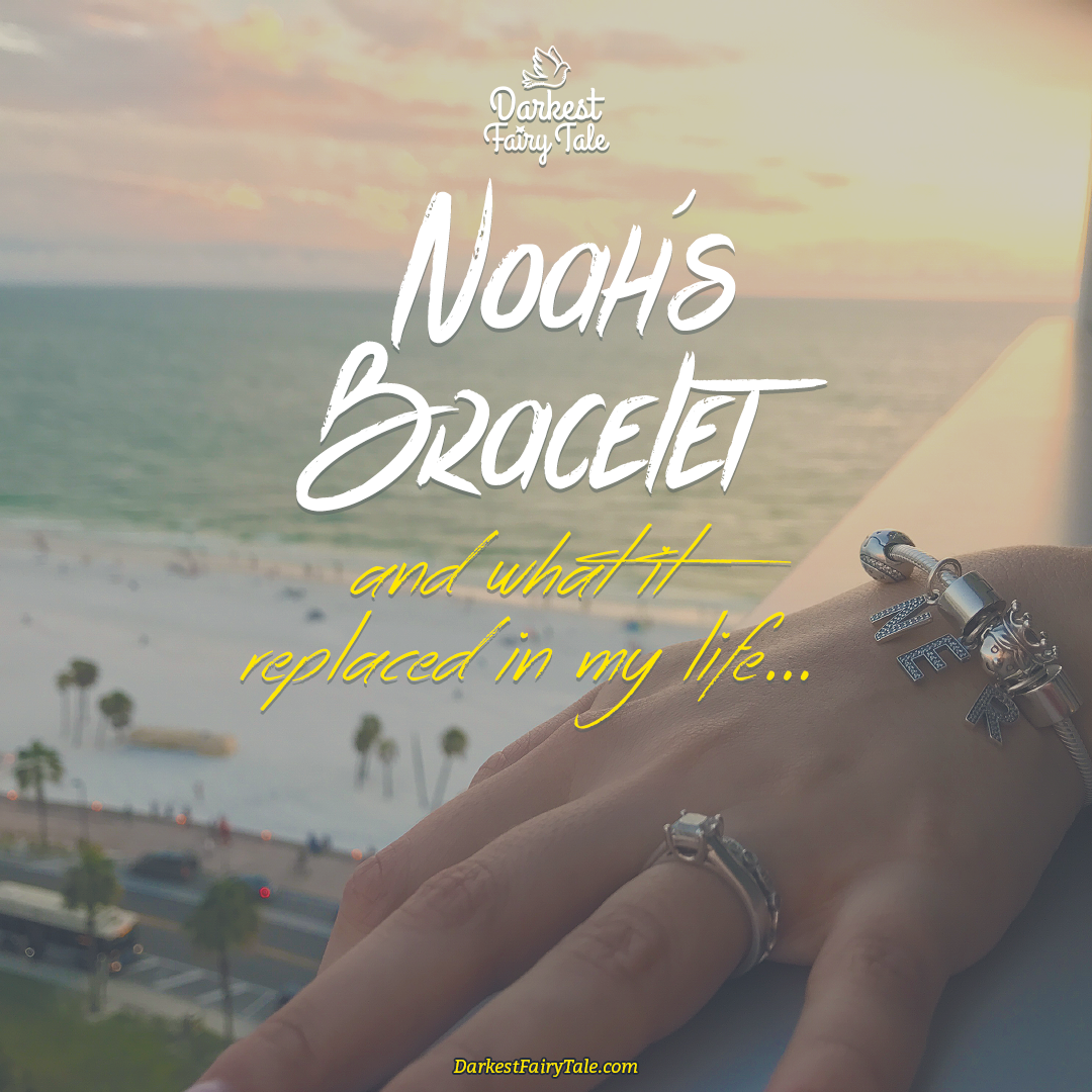 Noah’s Bracelet And What It Replaced In My Life…