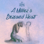 A Mother's Bereaved Heart