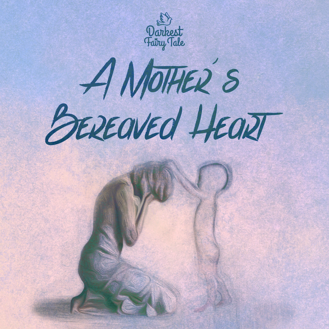 A Mother’s Bereaved Heart