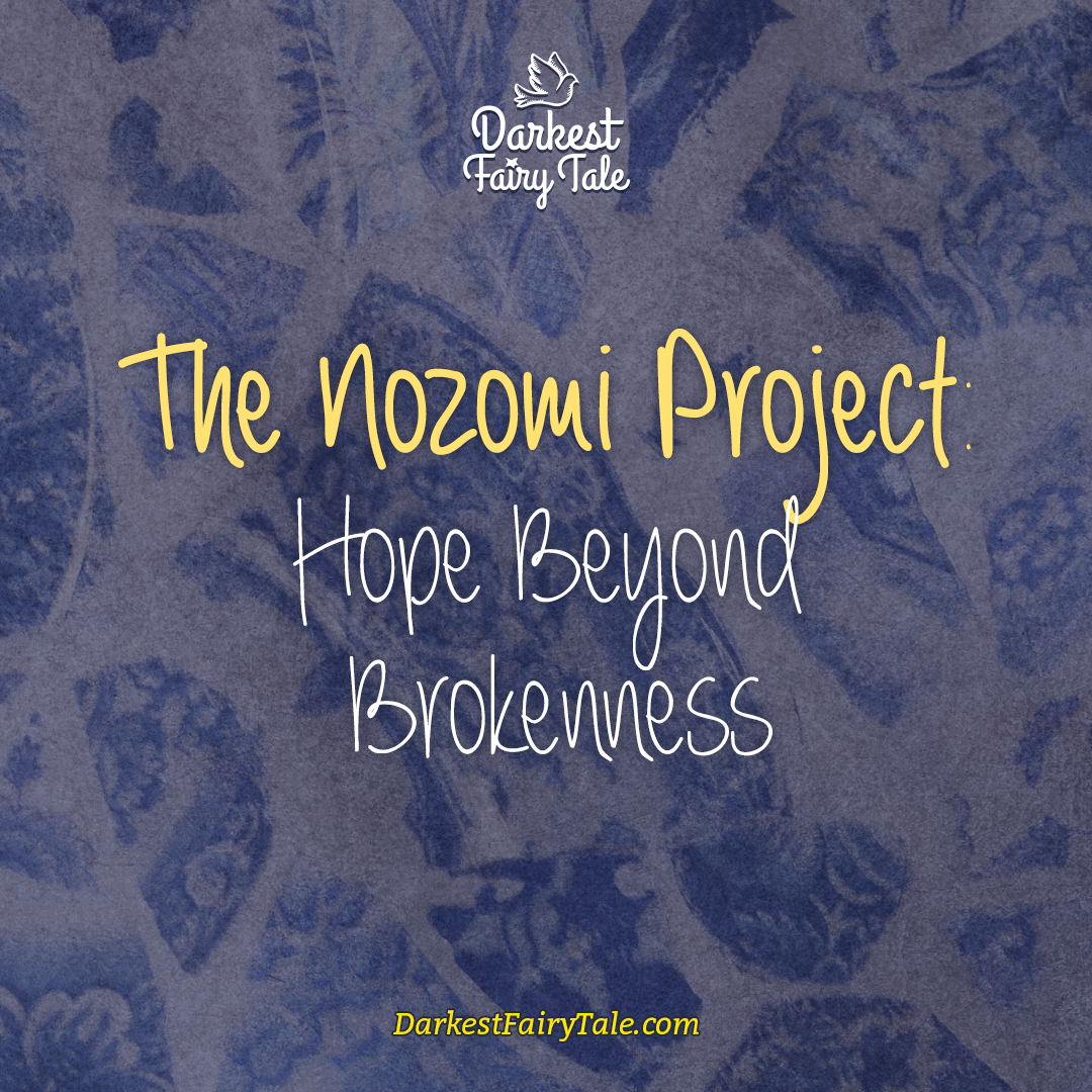 The Nozomi Project: Hope Beyond Brokenness